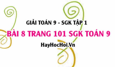 Giải bài 8 trang 101 SGK Toán 9 tập 1